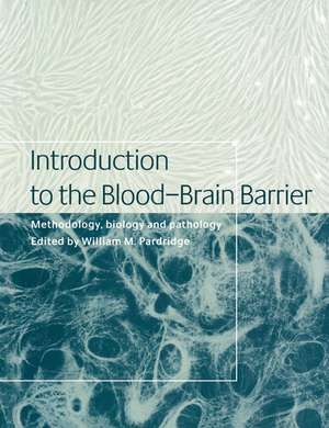 Introduction to the Blood-Brain Barrier: Methodology, Biology and Pathology de William M. Pardridge MD