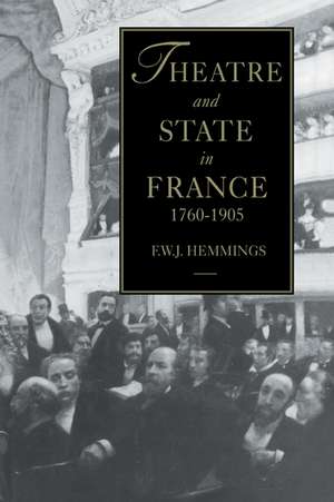 Theatre and State in France, 1760-1905 de Frederic William John Hemmings