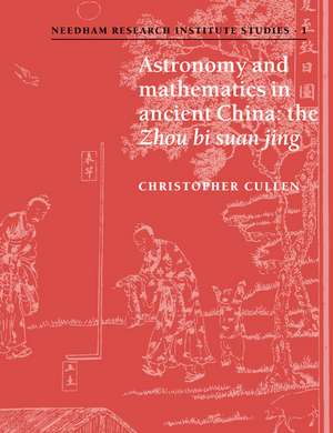 Astronomy and Mathematics in Ancient China: The 'Zhou Bi Suan Jing' de Christopher Cullen