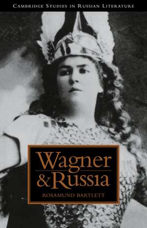 Wagner and Russia de Rosamund Bartlett