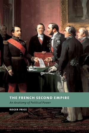 The French Second Empire: An Anatomy of Political Power de Roger Price