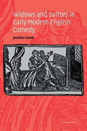 Widows and Suitors in Early Modern English Comedy de Jennifer Panek