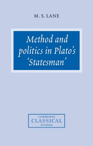 Method and Politics in Plato's Statesman de M. S. Lane