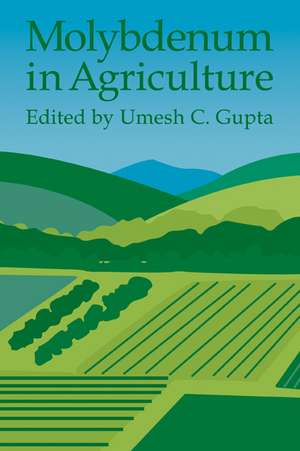 Molybdenum in Agriculture de Umesh C. Gupta