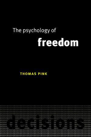 The Psychology of Freedom de Thomas Pink