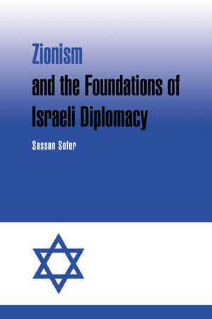 Zionism and the Foundations of Israeli Diplomacy de Sasson Sofer