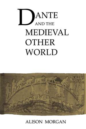 Dante and the Medieval Other World de Alison Morgan