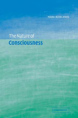 The Nature of Consciousness de Mark Rowlands