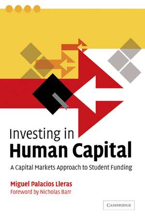 Investing in Human Capital: A Capital Markets Approach to Student Funding de Miguel Palacios Lleras