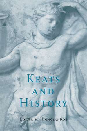 Keats and History de Nicholas Roe