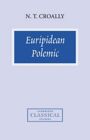 Euripidean Polemic: The Trojan Women and the Function of Tragedy de Neil T. Croally