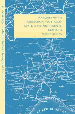 Railways and the Formation of the Italian State in the Nineteenth Century de Albert Schram