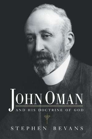 John Oman and his Doctrine of God de Stephen Bevans