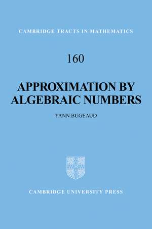 Approximation by Algebraic Numbers de Yann Bugeaud