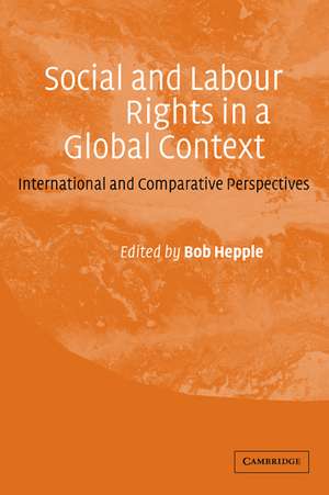 Social and Labour Rights in a Global Context: International and Comparative Perspectives de Bob Hepple