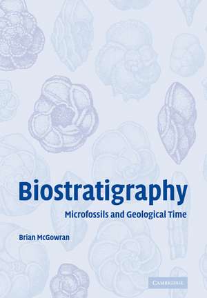 Biostratigraphy: Microfossils and Geological Time de Brian McGowran