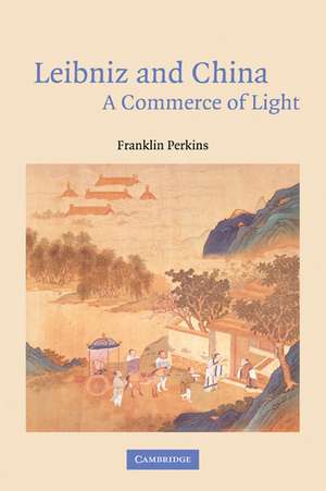 Leibniz and China: A Commerce of Light de Franklin Perkins