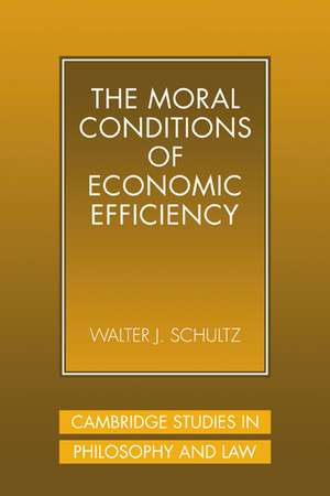 The Moral Conditions of Economic Efficiency de Walter J. Schultz