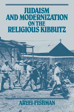 Judaism and Modernization on the Religious Kibbutz de Aryei Fishman