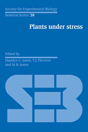 Plants under Stress: Biochemistry, Physiology and Ecology and their Application to Plant Improvement de Hamlyn G. Jones