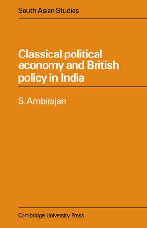 Classical Political Economy and British Policy in India de S. Ambirajan