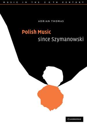 Polish Music since Szymanowski de Adrian Thomas