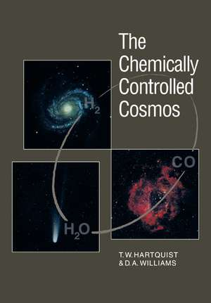 The Chemically Controlled Cosmos: Astronomical Molecules from the Big Bang to Exploding Stars de T. W. Hartquist