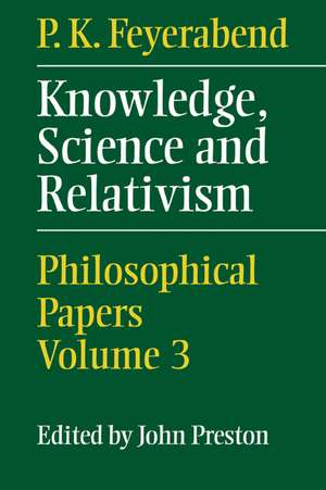 Knowledge, Science and Relativism de P. K. Feyerabend