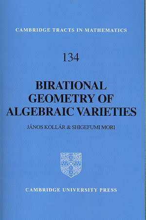 Birational Geometry of Algebraic Varieties de Janos Kollár