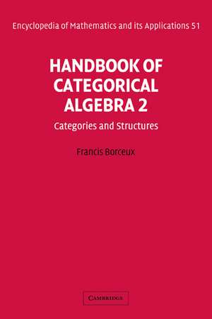 Handbook of Categorical Algebra: Volume 2, Categories and Structures de Francis Borceux