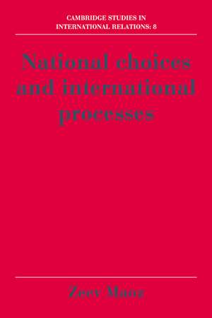 National Choices and International Processes de Zeev Maoz