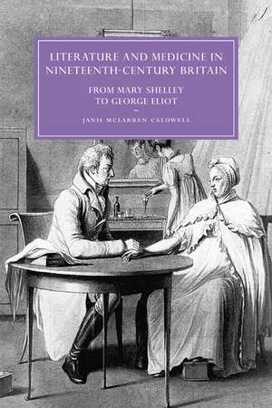 Literature and Medicine in Nineteenth-Century Britain: From Mary Shelley to George Eliot de Janis McLarren Caldwell