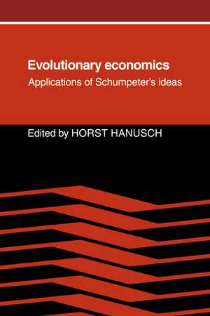 Evolutionary Economics: Applications of Schumpeter's Ideas de Horst Hanusch