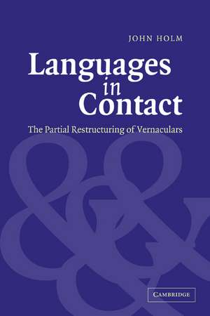 Languages in Contact: The Partial Restructuring of Vernaculars de John Holm