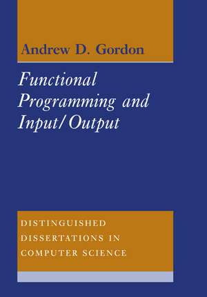 Functional Programming and Input/Output de Andrew D. Gordon