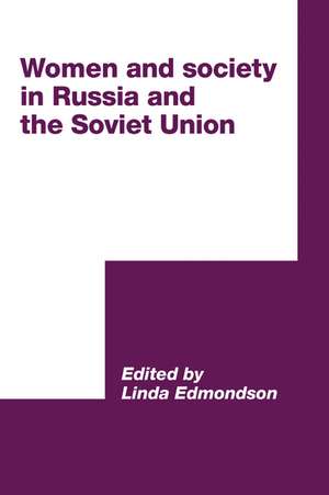 Women and Society in Russia and the Soviet Union de Linda Edmondson