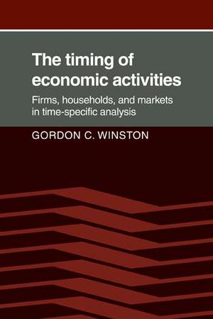 The Timing of Economic Activities: Firms, Households and Markets in Time-Specific Analysis de Gordon C. Winston