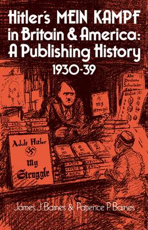 Hitler's Mein Kampf in Britain and America: A Publishing History 1930–39 de James J. Barnes