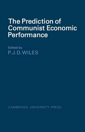 The Prediction of Communist Economic Performance de P. J. D. Wiles