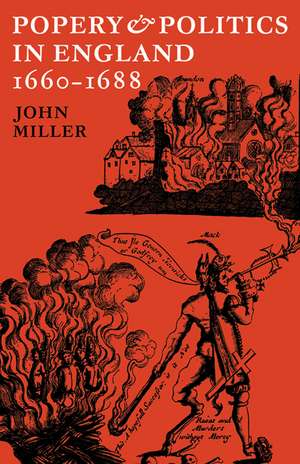 Popery and Politics in England 1660–1688 de John Miller