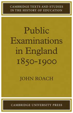 Public Examinations in England 1850–1900 de John Roach