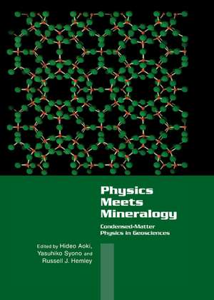 Physics Meets Mineralogy: Condensed Matter Physics in the Geosciences de Hideo Aoki