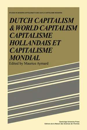 Dutch Capital and World Capitalism: Capitalisme hollondais et capitalisme mondial de Maurice Aymard