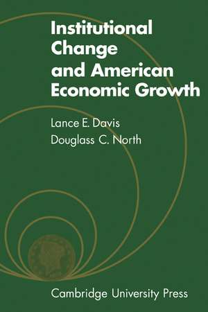 Institutional Change and American Economic Growth de L. E. Davis