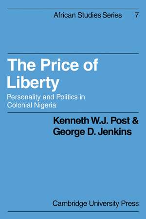 The Price of Liberty: Personality and Politics in Colonial Nigeria de Kenneth W. J. Post