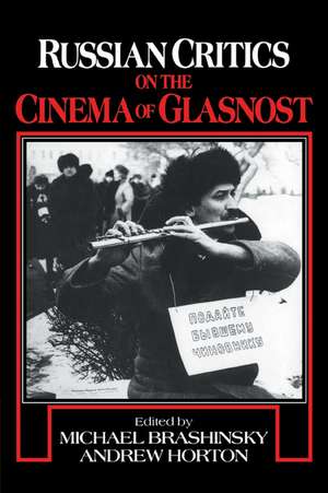 Russian Critics on the Cinema of Glasnost de Michael Brashinsky