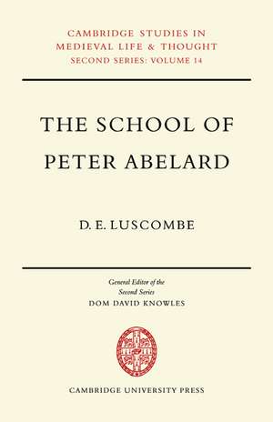 The School of Peter Abelard: The Influence of Abelard's Thought in the Early Scholastic Period de D. E. Luscombe