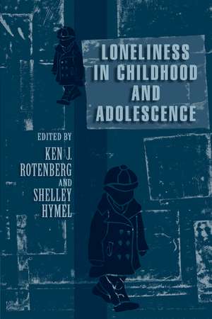 Loneliness in Childhood and Adolescence de Ken J. Rotenberg