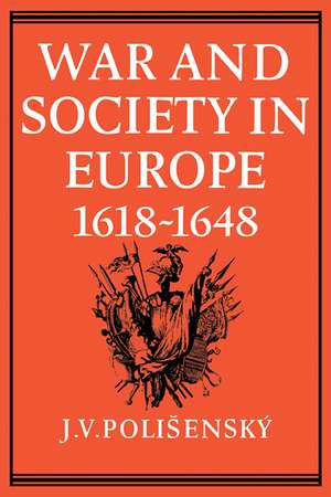 War and Society in Europe 1618–1648 de J. V. Polisensky