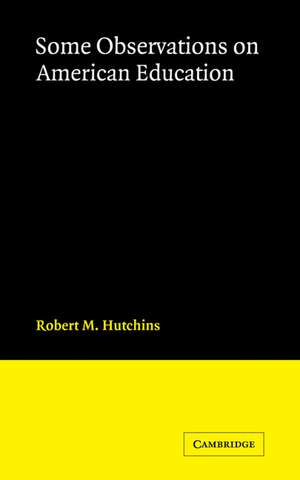 Some Observations on American Education de R. M. Hutchins